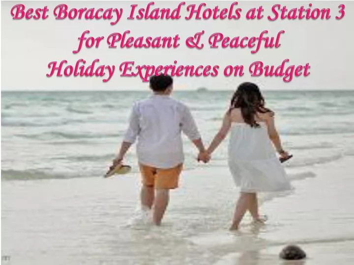 best boracay island hotels at station 3 for pleasant peaceful holiday experiences on budget