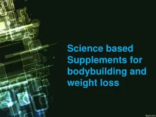 Bodybuilding and Weight loss products