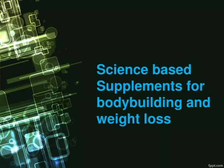science based supplements for bodybuilding and weight loss