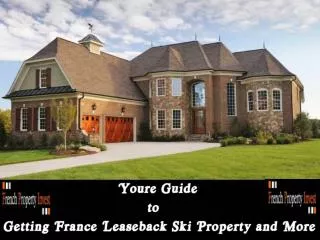You’re Guide to Getting France Leaseback Ski Property and Mo