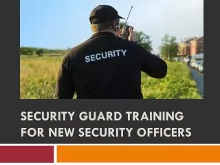 Security Guard Training for New Security Officers