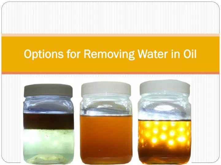 options for removing water in oil