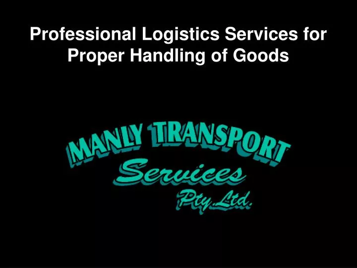 professional logistics services for proper handling of goods
