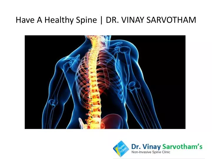 have a healthy spine dr vinay sarvotham