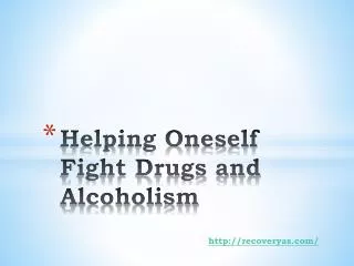 Helping Oneself Fight Drugs and Alcoholism