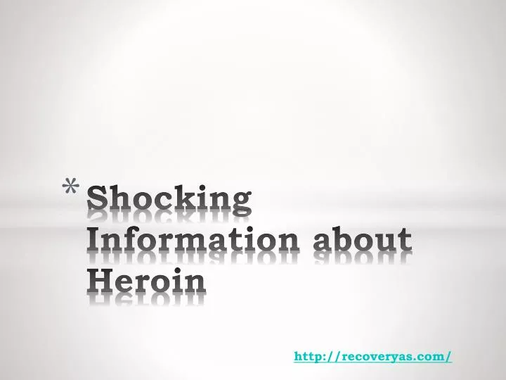 shocking information about heroin