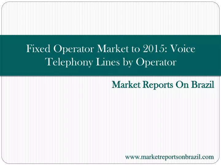 fixed operator market to 2015 voice telephony lines by operator
