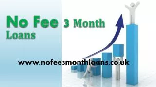 Loans Over 3 Months @www.nofee3monthloans.co.uk