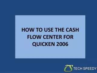 How to use the cash flow center for quicken 2006