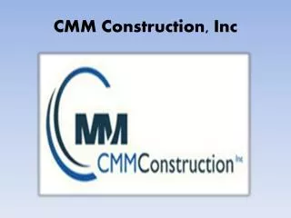 CMM Construction, Inc services and benefits