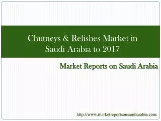 Chutneys & Relishes Market in Saudi Arabia to 2017