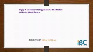 Enjoy lifetime of happiness at Hotels In North Miami Beach