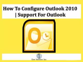 How to Configure Outlook 2010- Support For Outlook.pptx