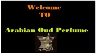 Why Mostly People Prefer Oud Perfumes