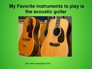 My Favorite instruments to play is the acoustic guitar