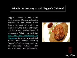 What is the best way to cook Beggar's Chicken?