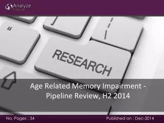 Age Related Memory Impairment - Pipeline Review, H2 2014