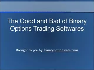 The Good and Bad of Binary Options Trading Softwares