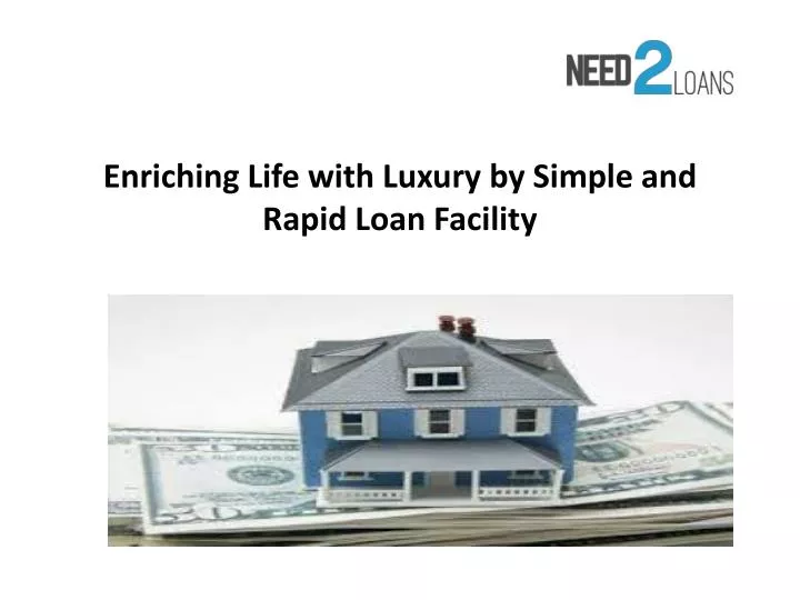 enriching life with luxury by simple and rapid loan facility