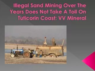 Illegal Sand Mining Over The Years Does Not Take A Toll On T