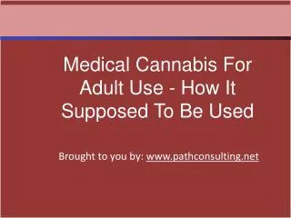 Medical Cannabis For Adult Use - How It Supposed To Be Used