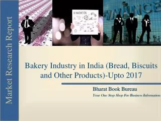 Bakery Industry in India (Bread, Biscuits and Other Products