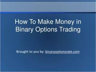 How To Make Money in Binary Options Trading