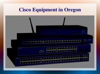 Cisco Equipment in Oregon