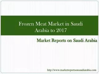 Frozen Meat Market in Saudi Arabia to 2017