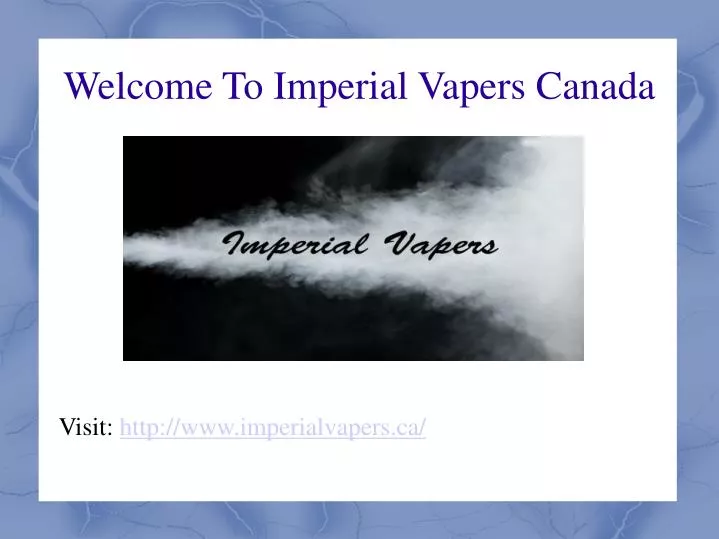 welcome to imperial vapers canada