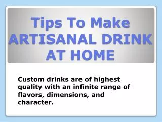 Tips To Make ARTISANAL DRINK AT HOME