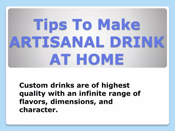 tips to make artisanal drink at home