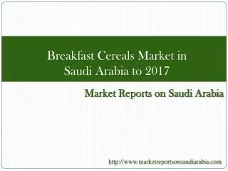 Breakfast Cereals Market in Saudi Arabia to 2017
