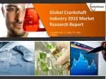 Global Crankshaft Industry 2015 Market Size, Share, Trends - slide 1