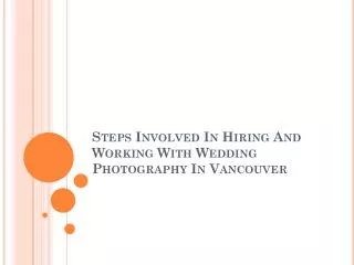 Steps Involved In Hiring And Working With Wedding Photograph