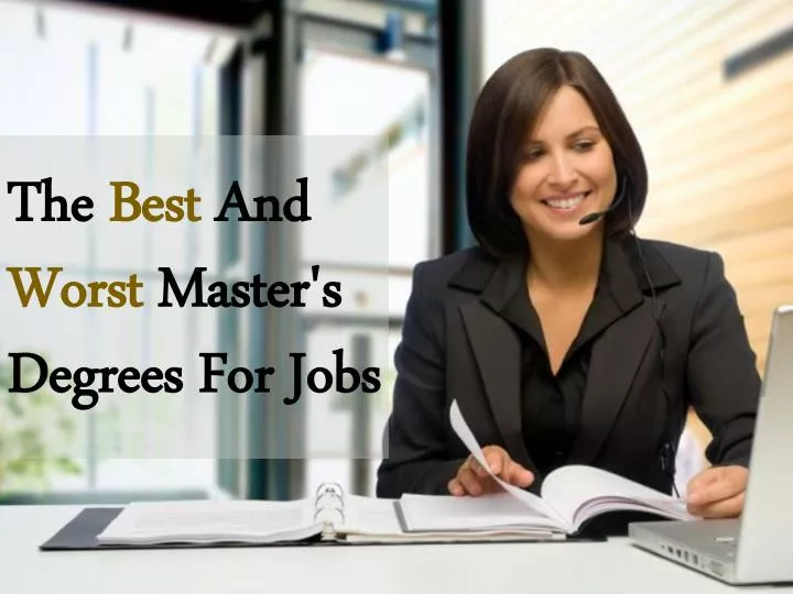 the best and worst master s degrees for jobs