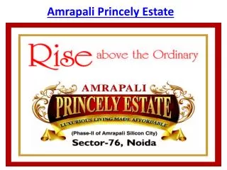 Amrapali Princely Estate @9650-127-127 Luxury Apartments