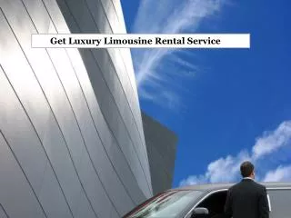 Get Luxury Limousine Rental Service