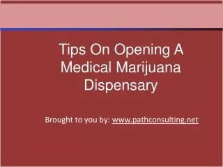 Tips On Opening A Medical Marijuana Dispensary