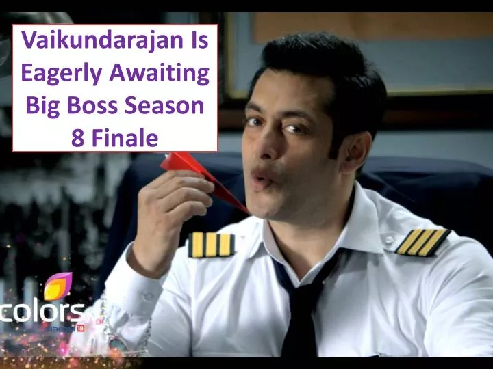 vaikundarajan is eagerly awaiting big boss season 8 finale