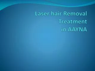 Laser hair Removal Treatment in AAYNA