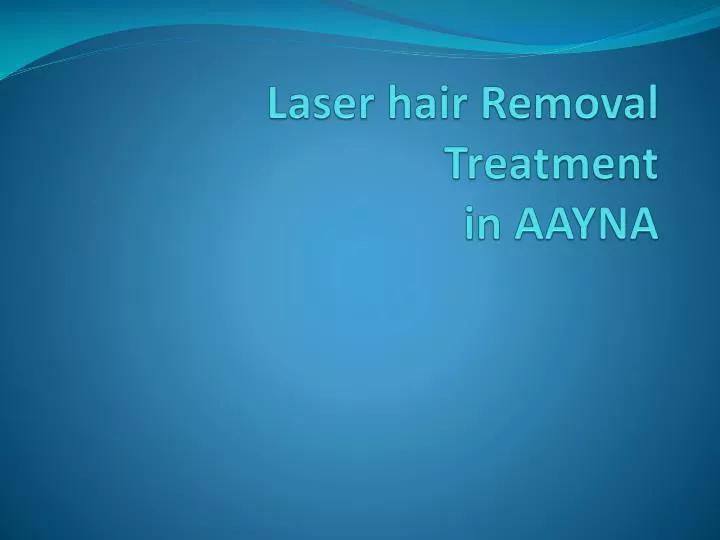 laser hair removal treatment in aayna