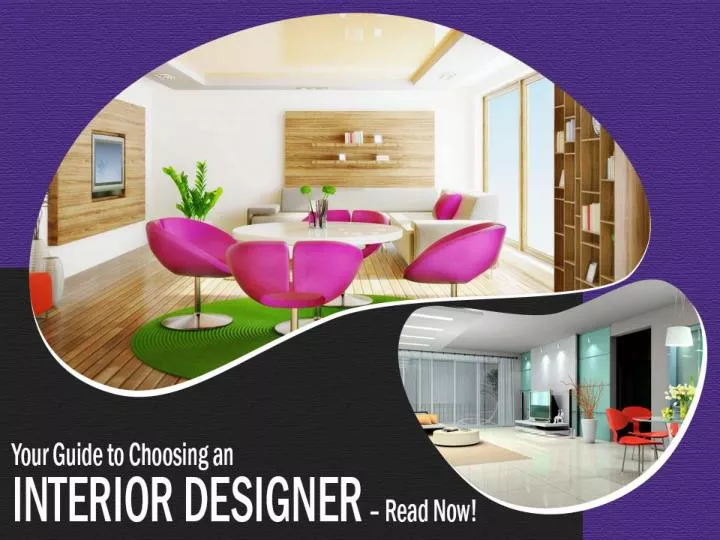 your guide to choosing an interior designer read now