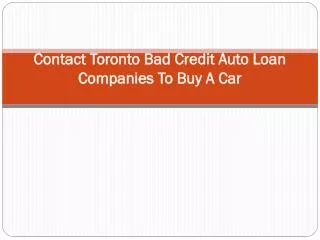 Contact Toronto Bad Credit Auto Loan Companies To Buy A Car