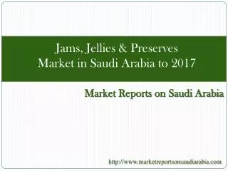 Jams, Jellies & Preserves Market in Saudi Arabia to 2017