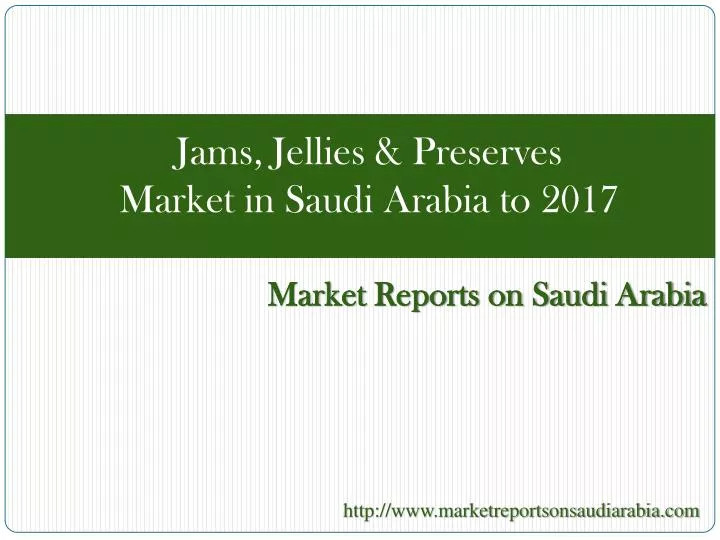 jams jellies preserves market in saudi arabia to 2017