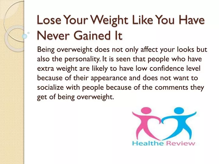 lose your weight like you have never gained it