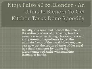 Ninja Pulse 40 oz. Blender - An Ultimate Blender To Get Kitc