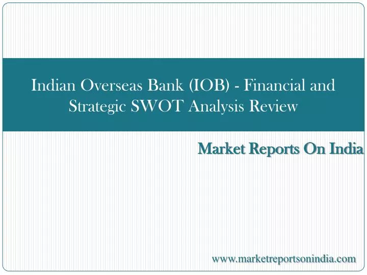 indian overseas bank iob financial and strategic swot analysis review