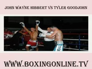 watch John Wayne Hibbert vs Tyler Goodjohn live streaming